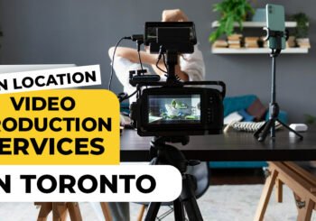 On Location Video Production Service in Toronto