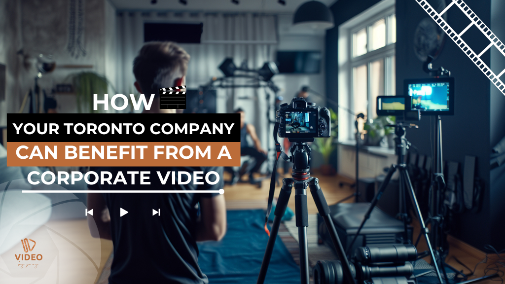 How your Toronto Company can benefit from a corporate video